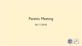 Parents Meeting  06.11.2018 Welcome  There are no fire drills planned  Please feel free to