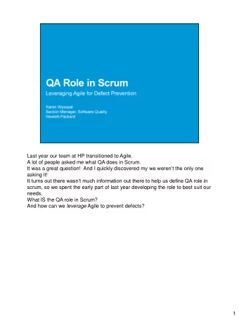 Last year our team at HP transitioned to Agile.  A lot of people asked me what QA does in Scrum. It