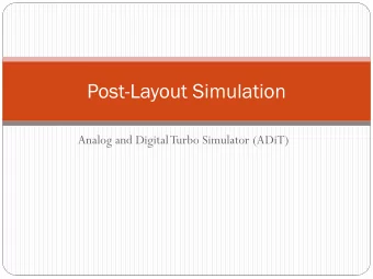 Post-Layout Simulation  Analog and Digital Turbo Simulator (ADiT)  Analog &amp;Digital Turbo