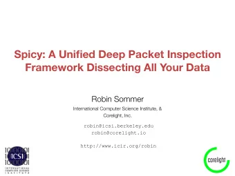 Spicy: A Unified Deep Packet Inspection  Framework Dissecting All Your Data  Robin Sommer