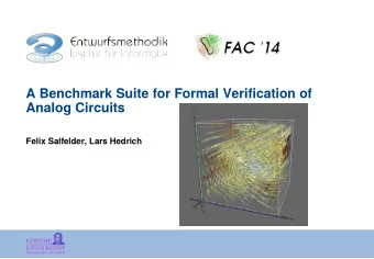 A Benchmark Suite for Formal Verification of  Analog Circuits  Felix Salfelder, Lars Hedrich