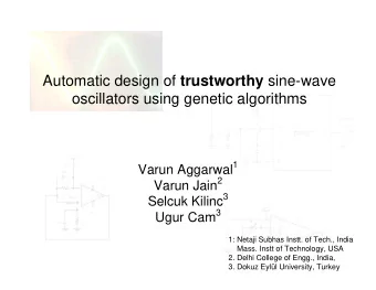 Automatic design of trustworthy sine-wave  oscillators using genetic algorithms Varun Aggarwal 1