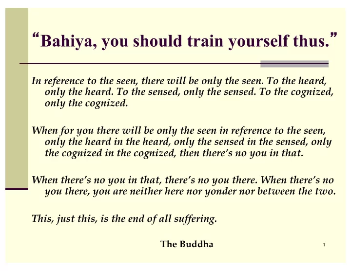 bahiya you should train yourself thus