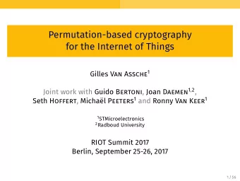 Permutation-based cryptography  for the Internet of Things Gilles Van Assche 1 1 STMicroelectronics