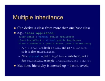 Multiple inheritance  Multiple inheritance  Can derive a class from more than one base class