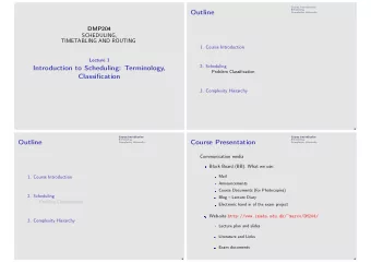 Outline  Complexity Hierarchy  DMP204  SCHEDULING,  TIMETABLING AND ROUTING  1. Course Introduction
