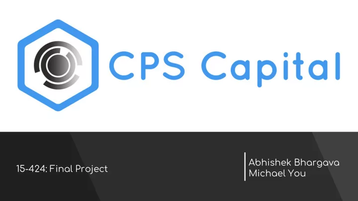 abhishek bhargava 15 424 final project michael you