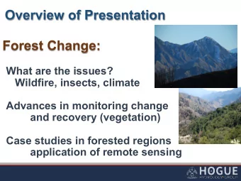 Overview of Presentation  Forest Change:  What are the issues?  Wildfire, insects, climate
