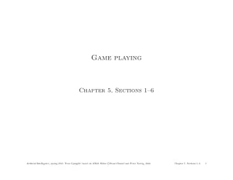 Game playing  Chapter 5, Sections 16  of; based on AIMA Slides c  Artificial Intelligence,