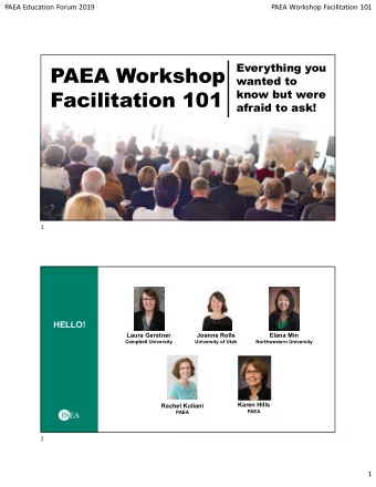PAEA Workshop  wanted to  Facilitation 101  know but were  afraid to ask!  1  HELLO!  Laura