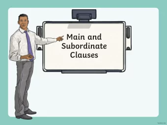 Main and  Subordinate  Clauses  Main Clauses: The Rules A main clause is a group of words that