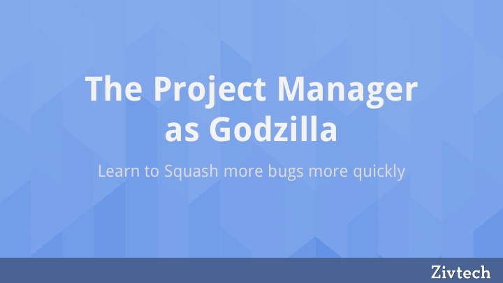 the project manager as godzilla