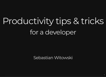 Productivity tips &amp; tricks  Productivity tips &amp; tricks  for a developer  for a developer