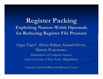 Register Packing  Register Packing  Exploiting Narrow-  -Width Operands  Width Operands  Exploiting