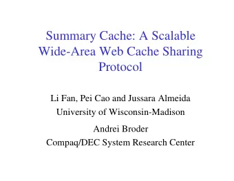Summary Cache: A Scalable  Wide-Area Web Cache Sharing  Protocol  Li Fan, Pei Cao and Jussara
