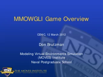 MMOWGLI Game Overview  CENIC, 12 March 2012  Don Brutzman  Modeling Virtual Environments Simulation
