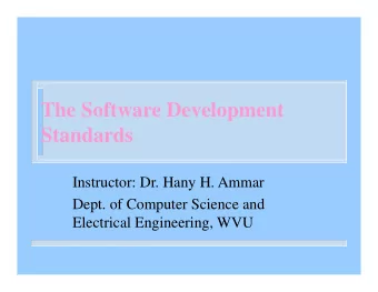 The Software Development  Standards  Instructor: Dr. Hany H. Ammar  Dept. of Computer Science and