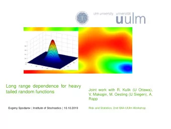 Long range dependence for heavy  Joint work with R. Kulik (U Ottawa),  tailed random functions  V.