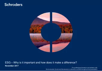 ESG  Why is it important and how does it make a difference?  November 2017  For professional