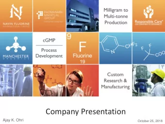 Company Presentation  Ajay K. Ohri  October 25, 2018  Navin Fluorine: Who are we ?    Founded in