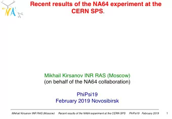 Recent results of the NA64 experiment at the CERN SPS .  Mikhail Kirsanov INR RAS (Moscow)  (on