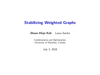 Stabilizing Weighted Graphs  Zhuan Khye Koh  Laura Sanit`  a  Combinatorics and Optimization