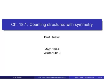 Ch. 18.1: Counting structures with symmetry  Prof. Tesler  Math 184A  Winter 2019  Prof. Tesler
