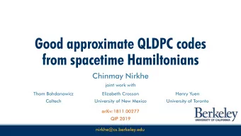 Good approximate QLDPC codes  from spacetime Hamiltonians  Chinmay Nirkhe  joint work with  Thom