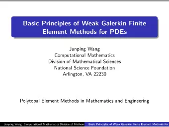 Basic Principles of Weak Galerkin Finite  Element Methods for PDEs  Junping Wang  Computational