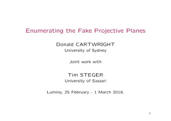 Enumerating the Fake Projective Planes  Donald CARTWRIGHT  University of Sydney  Joint work with