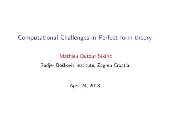 Computational Challenges in Perfect form theory  Mathieu Dutour Sikiri  c  Rudjer Bo  skovi