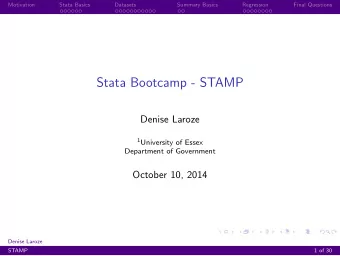 Stata Bootcamp - STAMP  Denise Laroze 1 University of Essex  Department of Government  October 10,