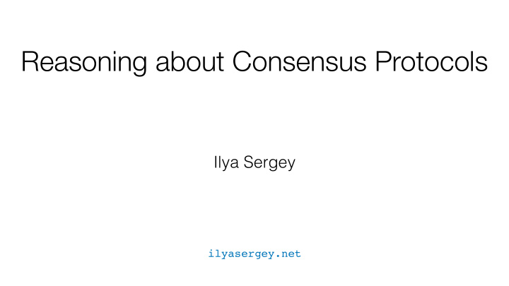 reasoning about consensus protocols