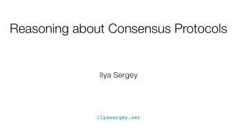Reasoning about Consensus Protocols  Ilya Sergey  ilyasergey.net  Consensus  Common meaning :