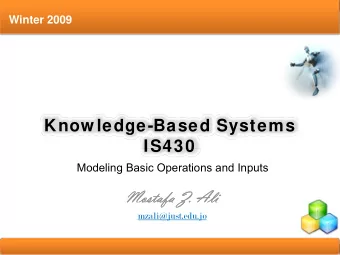 Know ledge-Based Systems  IS430  Modeling Basic Operations and Inputs  Mostafa Z. Ali  Mostafa Z.