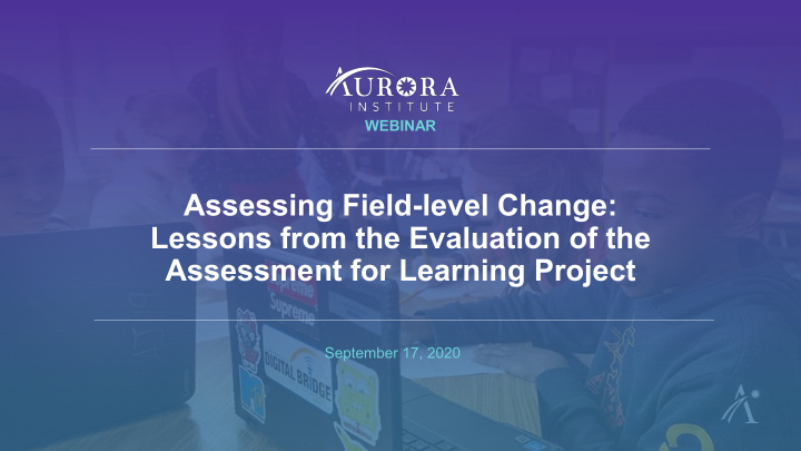 assessing field level change lessons from the evaluation