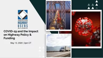 on Highway Policy &amp;  Funding  May 13, 2020 | 2pm CT  Laura Perrotta, CAE  President &amp; CEO