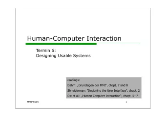 Human-Computer Interaction  Termin 6:  Designing Usable Systems  readings:  Dahm: Grundlagen der