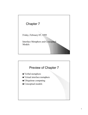 Chapter 7  Friday, February 05, 1999  Interface Metaphors and Conceptual  Models  Preview of