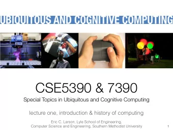 CSE5390 &amp; 7390  Special Topics in Ubiquitous and Cognitive Computing  lecture one, introduction