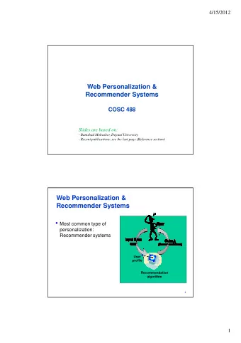 Web Personalization &amp;  Recommender Systems  COSC 488  Slides are based on:  - Bamshad Mobasher,
