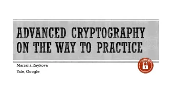Mariana Raykova  Yale, Google  Data Security: Encryption and Digital Signatures  Beyond security