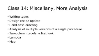 Class 14: Miscellany, More Analysis  Writing types  Design recipe update  Cond-case