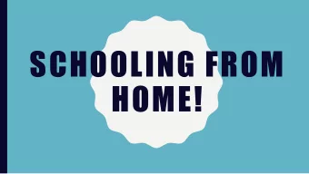 SCHOOLING FROM  HOME!  REACH OUT TO LOCAL SCHOOLS  How can you help?  Familiarize yourself