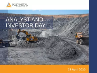 ANALYST AND  INVESTOR DAY  28 April 2020  POLYMETAL INTERNATIONAL PLC  ANALYST AND INVESTOR DAY  2