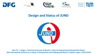 Design and Status of JUNO  Hans Th. J. Steiger | Technical University of Munich | Chair for