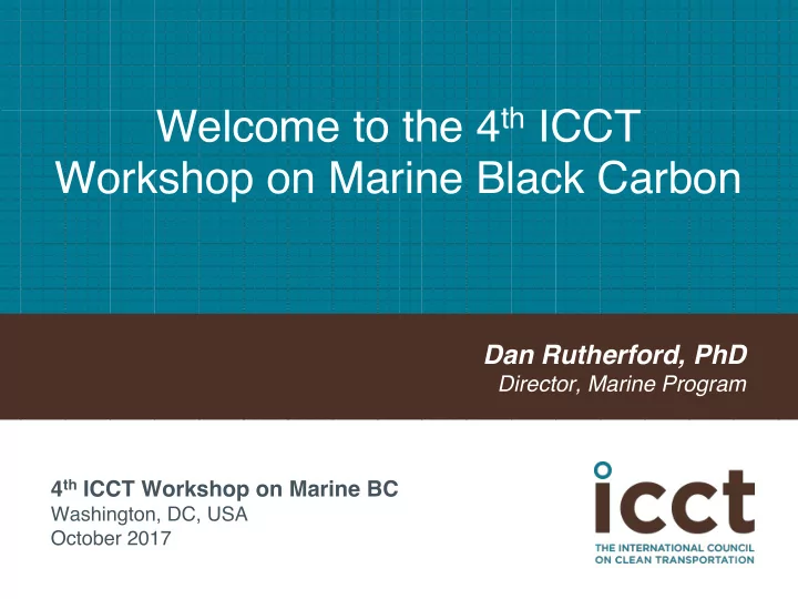 welcome to the 4 th icct workshop on marine black carbon