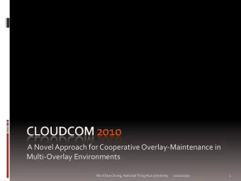 A Novel Approach for Cooperative Overlay-Maintenance in  Multi-Overlay Environments  1  Wu-Chun