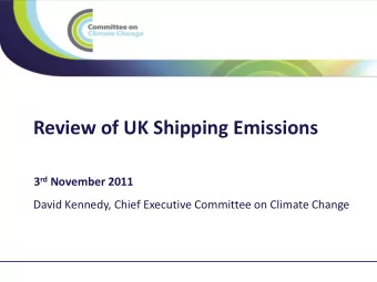 Review of UK Shipping Emissions 3 rd November 2011  David Kennedy, Chief Executive Committee on