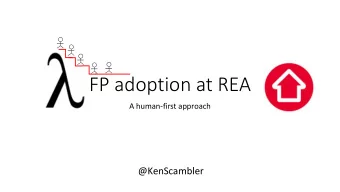 FP adoption at REA  A human-first approach  @KenScambler  11  Major companies using FP  FP journey
